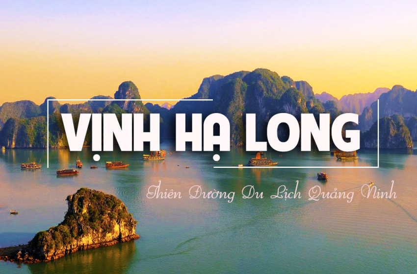  Hạ Long – di sản thiên nhiên thế giới của Việt Nam 2023